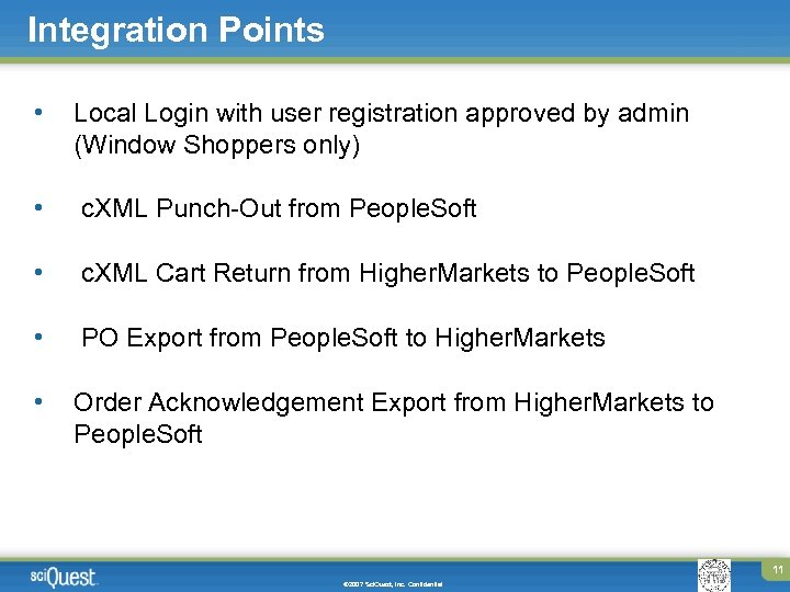 Integration Points • Local Login with user registration approved by admin (Window Shoppers only)