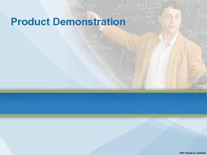 Product Demonstration © 2007 Sci. Quest, Inc. Confidential 