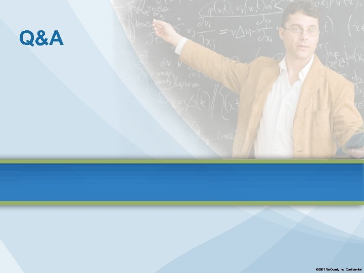 Q&A © 2007 Sci. Quest, Inc. Confidential 