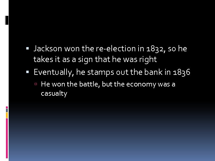  Jackson won the re-election in 1832, so he takes it as a sign