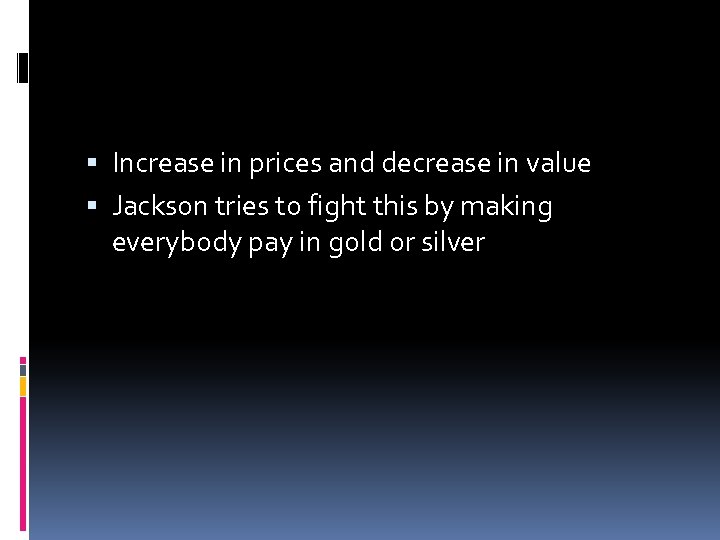  Increase in prices and decrease in value Jackson tries to fight this by