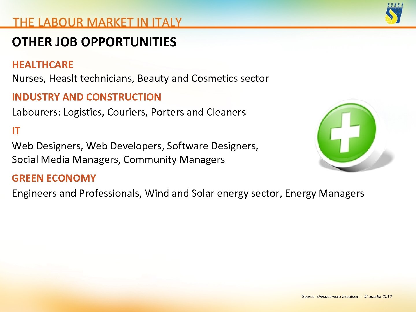 OTHER JOB OPPORTUNITIES HEALTHCARE Nurses, Heaslt technicians, Beauty and Cosmetics sector INDUSTRY AND CONSTRUCTION