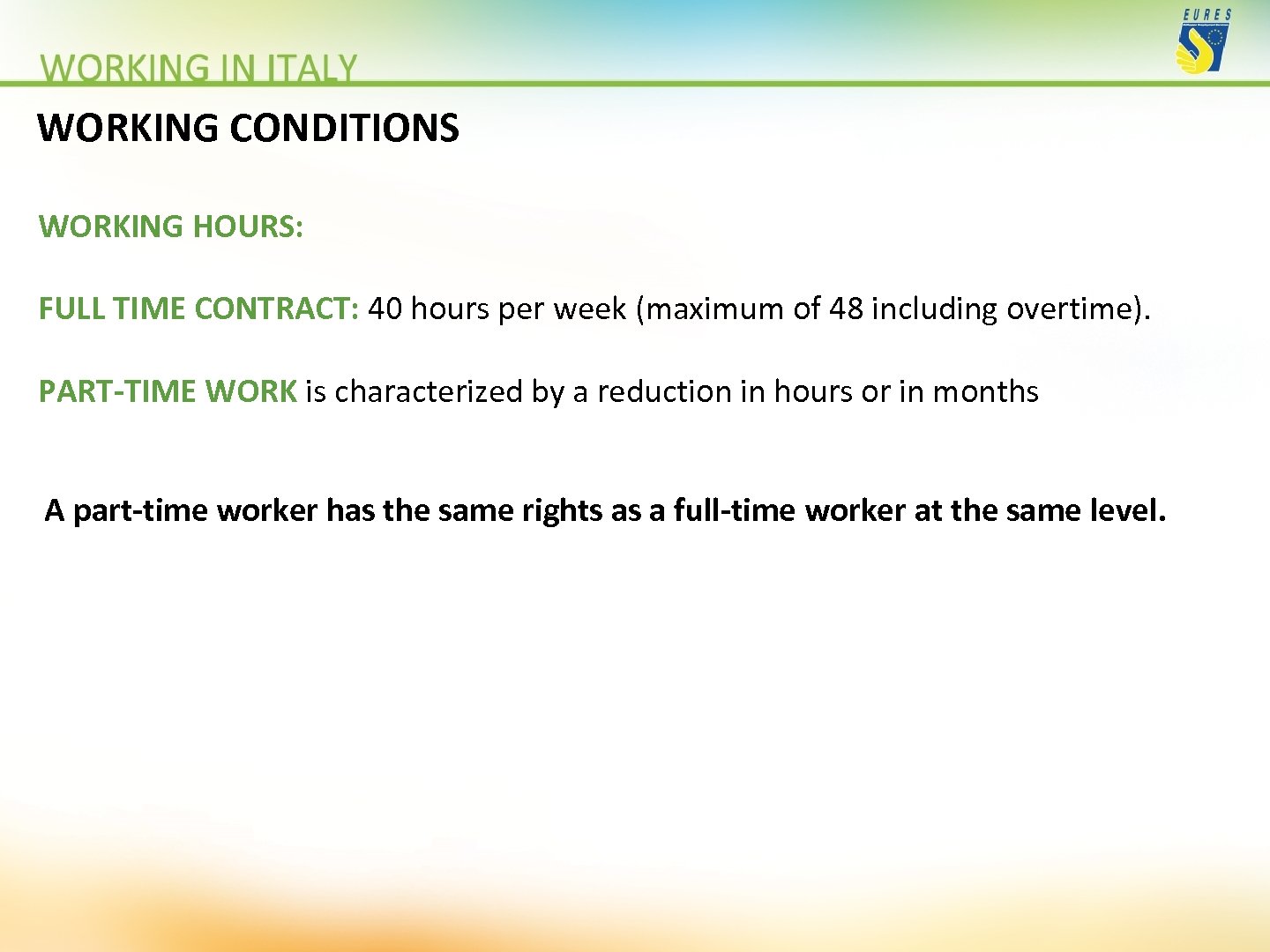 WORKING CONDITIONS WORKING HOURS: FULL TIME CONTRACT: 40 hours per week (maximum of 48