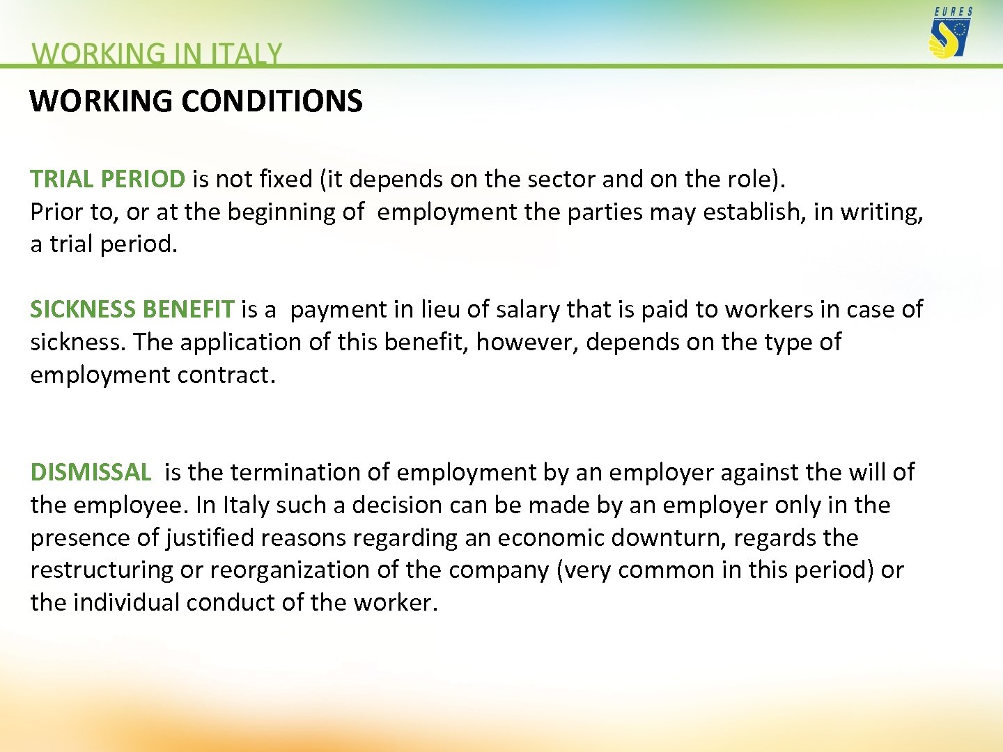 WORKING CONDITIONS TRIAL PERIOD is not fixed (it depends on the sector and on