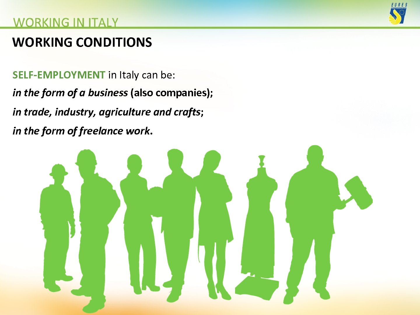 WORKING CONDITIONS SELF-EMPLOYMENT in Italy can be: in the form of a business (also