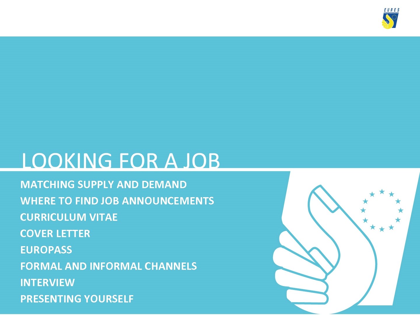 MATCHING SUPPLY AND DEMAND WHERE TO FIND JOB ANNOUNCEMENTS CURRICULUM VITAE COVER LETTER EUROPASS