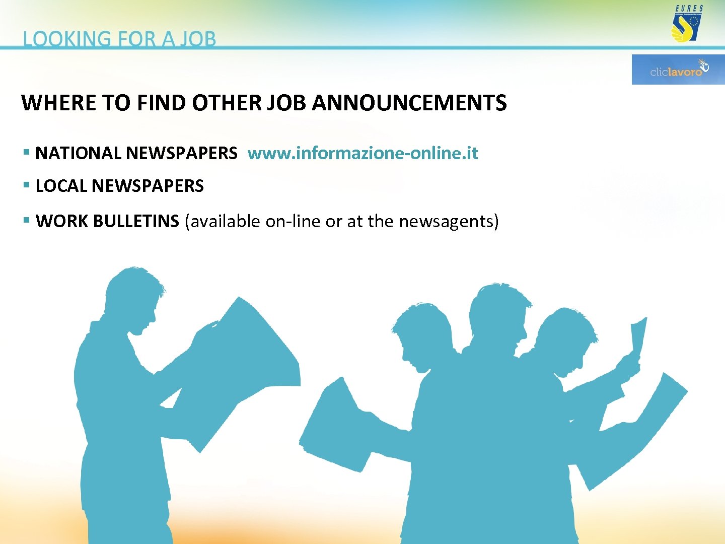 WHERE TO FIND OTHER JOB ANNOUNCEMENTS § NATIONAL NEWSPAPERS www. informazione-online. it § LOCAL