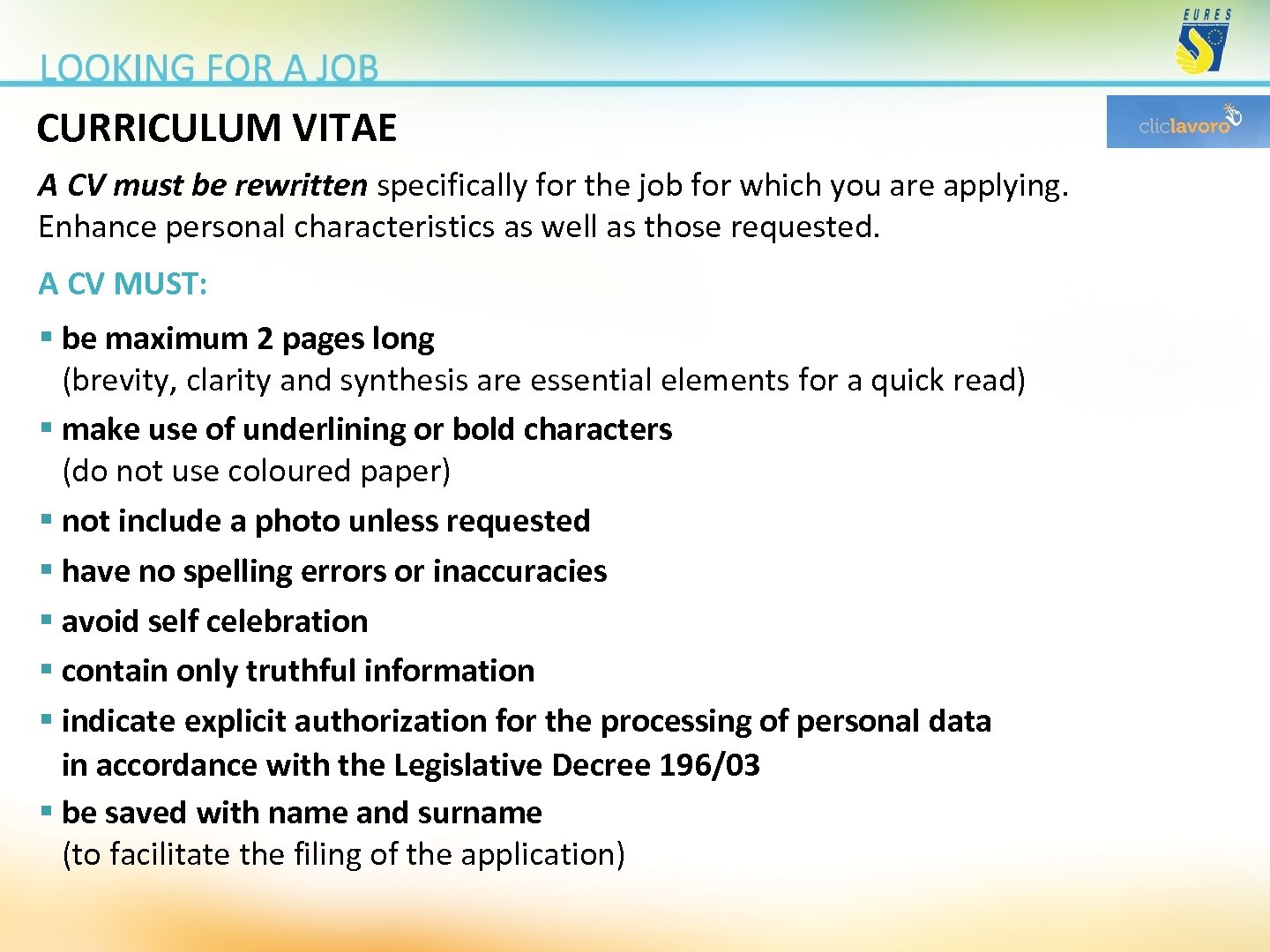 CURRICULUM VITAE A CV must be rewritten specifically for the job for which you