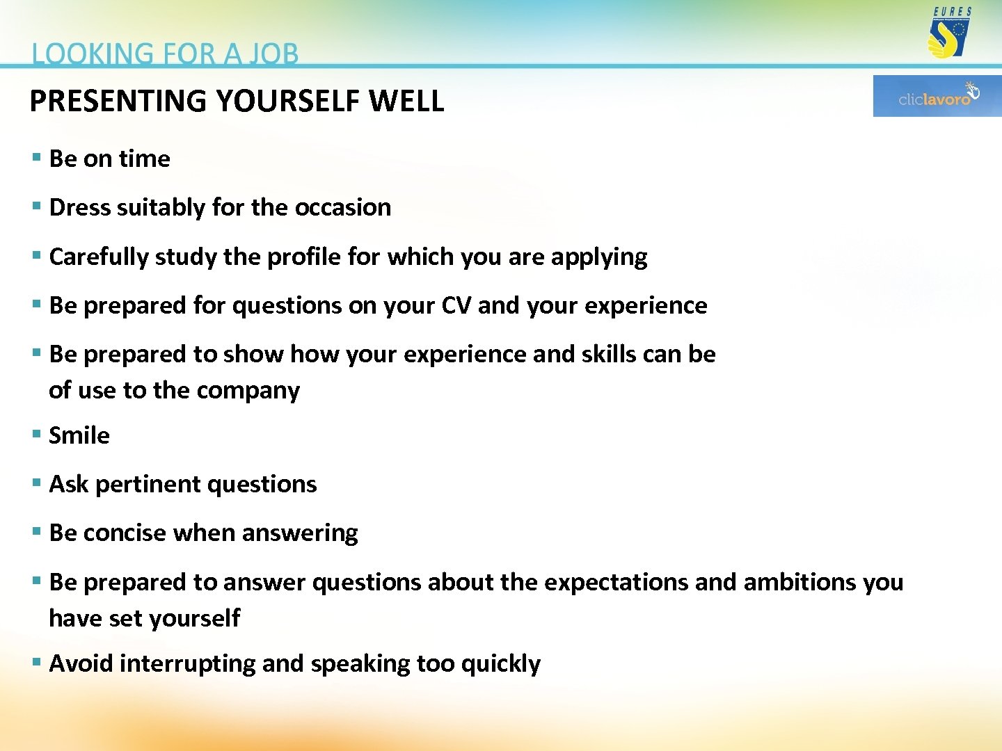 PRESENTING YOURSELF WELL § Be on time § Dress suitably for the occasion §
