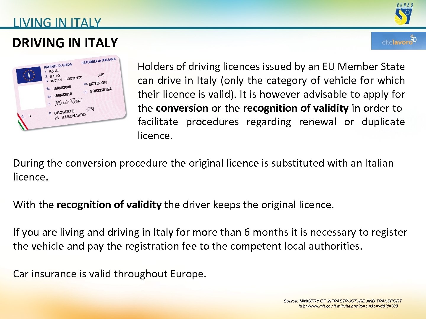 DRIVING IN ITALY Holders of driving licences issued by an EU Member State can