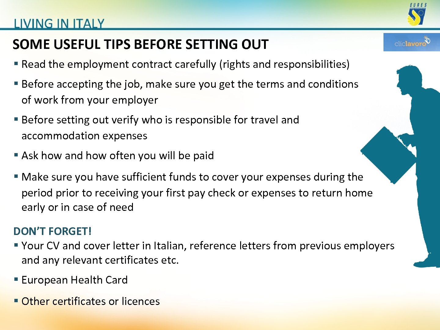 SOME USEFUL TIPS BEFORE SETTING OUT § Read the employment contract carefully (rights and