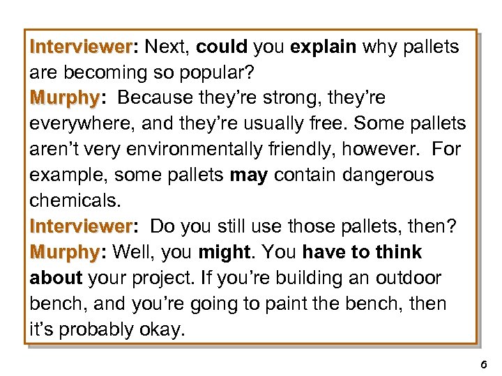 Interviewer: Next, could you explain why pallets Interviewer are becoming so popular? Murphy: Because