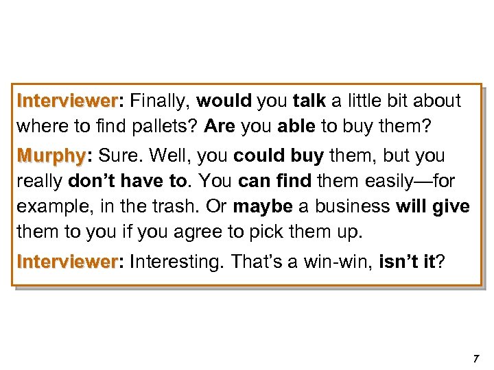 Interviewer: Finally, would you talk a little bit about Interviewer where to find pallets?