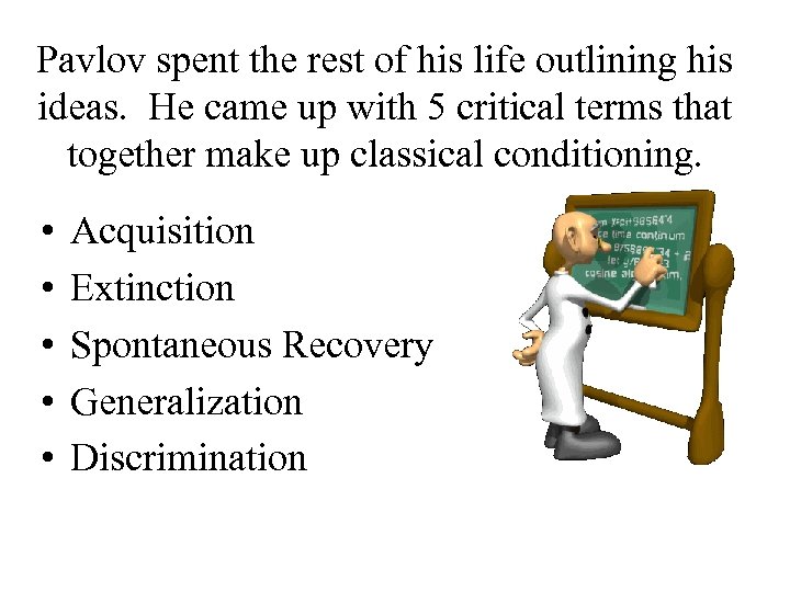 Pavlov spent the rest of his life outlining his ideas. He came up with