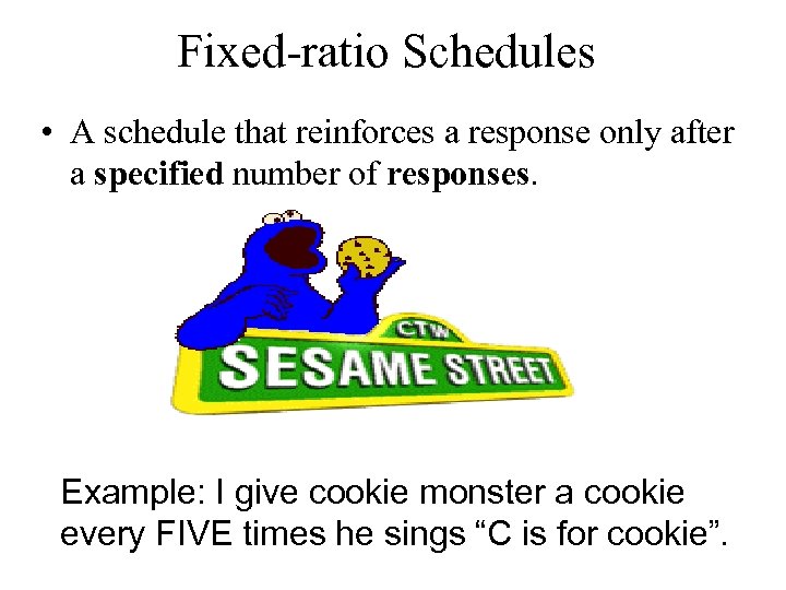 Fixed-ratio Schedules • A schedule that reinforces a response only after a specified number