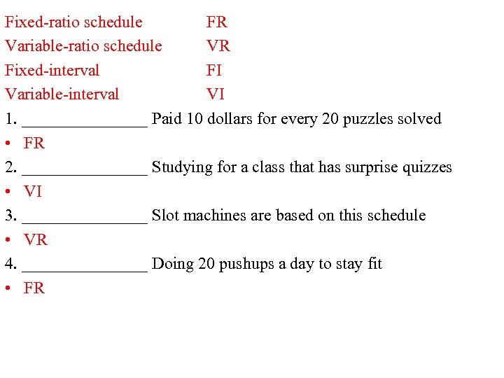 Fixed-ratio schedule FR Variable-ratio schedule VR Fixed-interval FI Variable-interval VI 1. ________ Paid 10