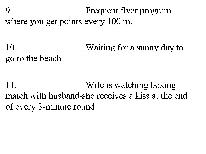 9. ________ Frequent flyer program where you get points every 100 m. 10. _______