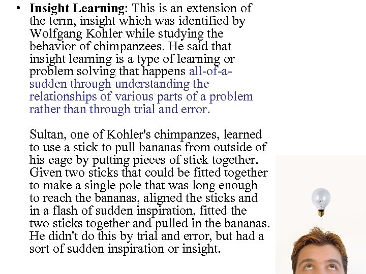  • Insight Learning: This is an extension of the term, insight which was