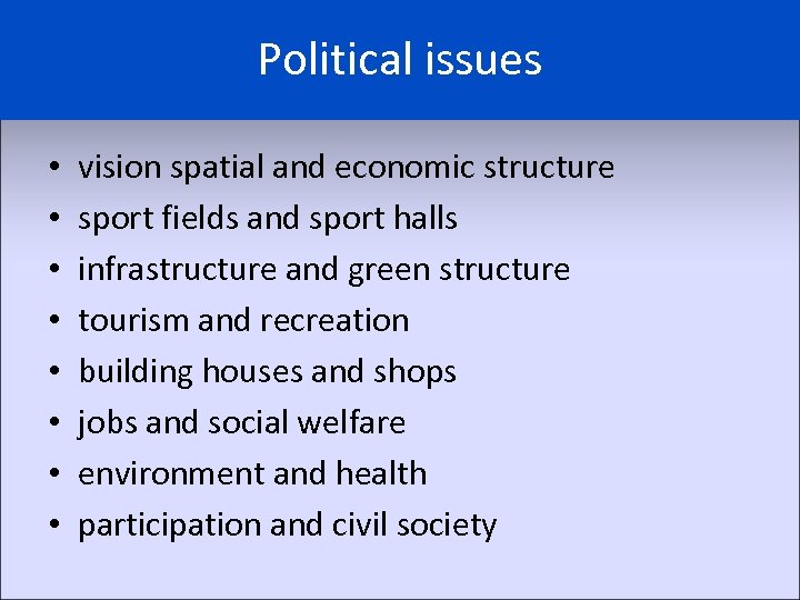 Political issues • • vision spatial and economic structure sport fields and sport halls