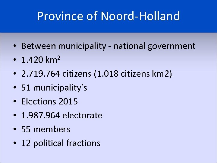 Province of Noord-Holland • • Between municipality - national government 1. 420 km 2