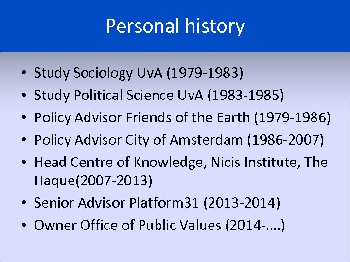 Personal history Study Sociology Uv. A (1979 -1983) Study Political Science Uv. A (1983