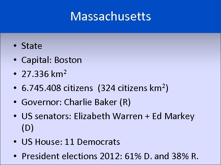 Massachusetts State Capital: Boston 27. 336 km 2 6. 745. 408 citizens (324 citizens