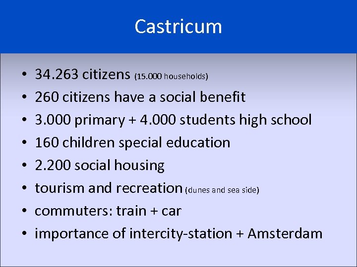 Castricum • • 34. 263 citizens (15. 000 households) 260 citizens have a social