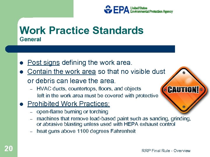 Work Practice Standards General l l Post signs defining the work area. Contain the