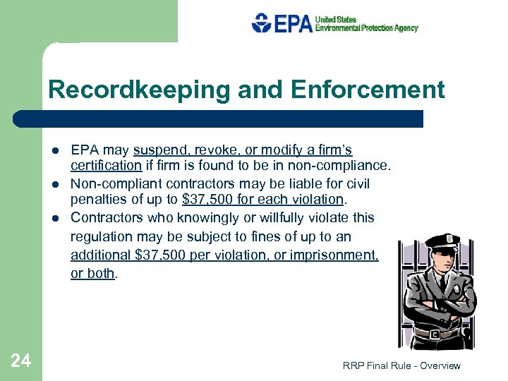 Recordkeeping and Enforcement l l l 24 EPA may suspend, revoke, or modify a