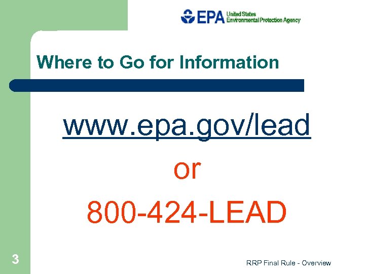 Where to Go for Information www. epa. gov/lead or 800 -424 -LEAD 3 RRP