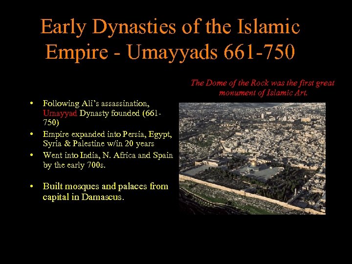 Early Dynasties of the Islamic Empire - Umayyads 661 -750 The Dome of the