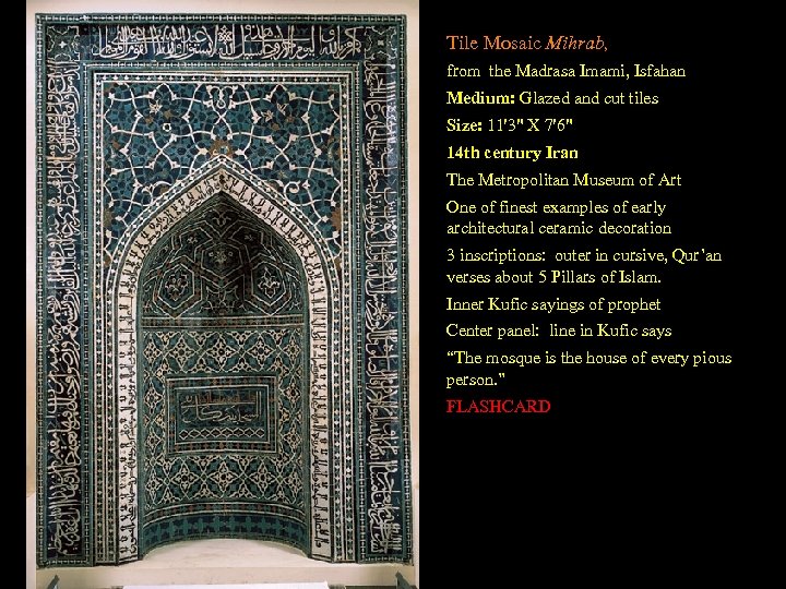 Tile Mosaic Mihrab, from the Madrasa Imami, Isfahan Medium: Glazed and cut tiles Size: