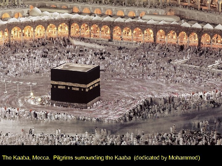 The Kaaba, Mecca. Pilgrims surrounding the Kaaba (dedicated by Mohammed) 