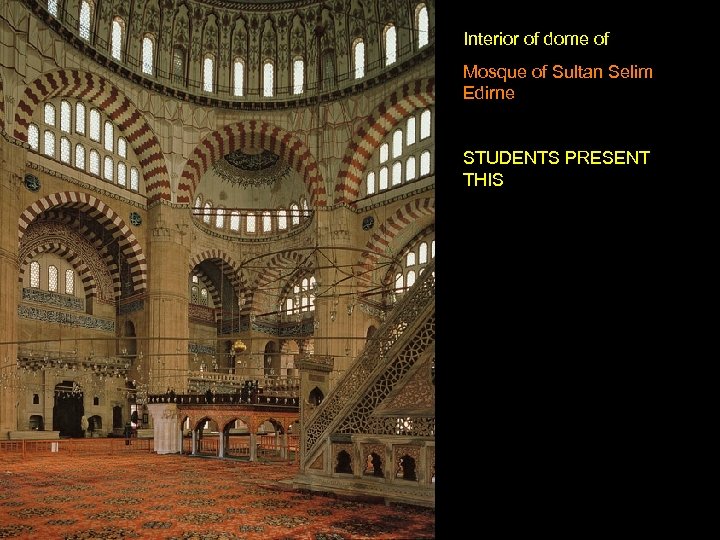 Interior of dome of Mosque of Sultan Selim Edirne STUDENTS PRESENT THIS 