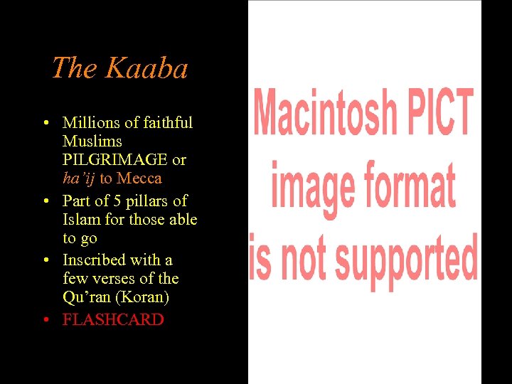 The Kaaba • Millions of faithful Muslims PILGRIMAGE or ha’ij to Mecca • Part