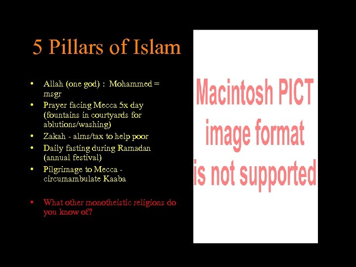 5 Pillars of Islam • • • Allah (one god) : Mohammed = msgr