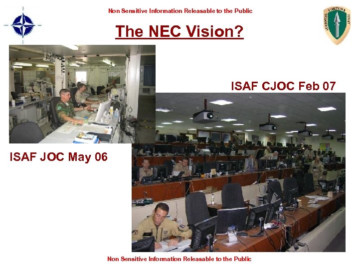 Non Sensitive Information Releasable to the Public The NEC Vision? ISAF CJOC Feb 07