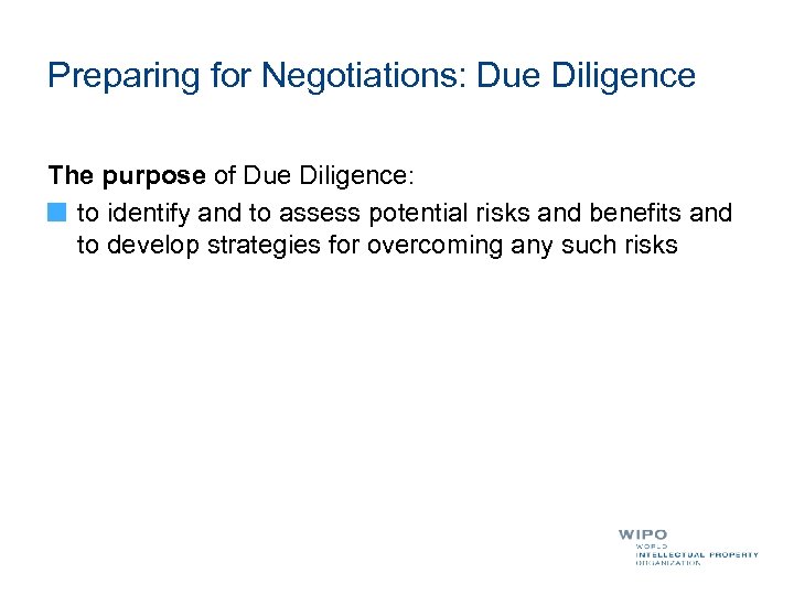 Preparing for Negotiations: Due Diligence The purpose of Due Diligence: to identify and to