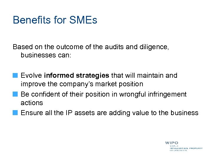 Benefits for SMEs Based on the outcome of the audits and diligence, businesses can: