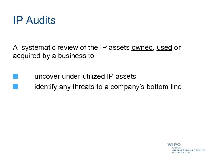 IP Audits A systematic review of the IP assets owned, used or acquired by