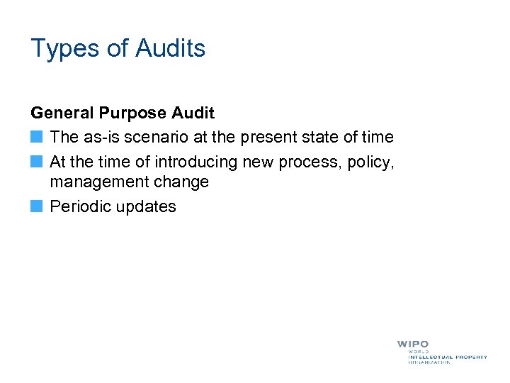 Types of Audits General Purpose Audit The as-is scenario at the present state of