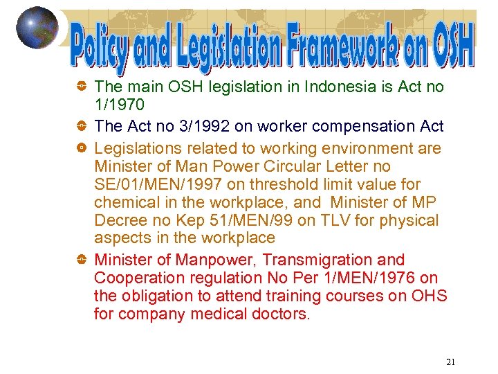 The main OSH legislation in Indonesia is Act no 1/1970 The Act no 3/1992