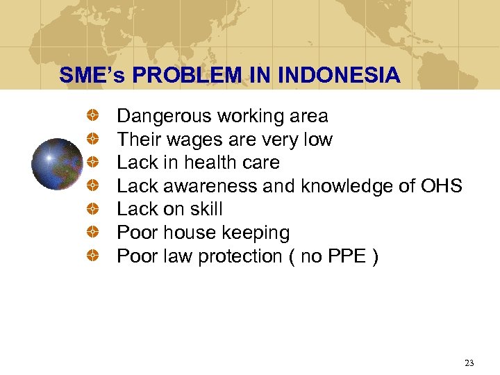 SME’s PROBLEM IN INDONESIA Dangerous working area Their wages are very low Lack in