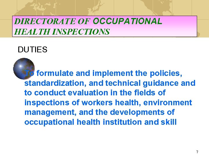 DIRECTORATE OF OCCUPATIONAL HEALTH INSPECTIONS DUTIES To formulate and implement the policies, standardization, and