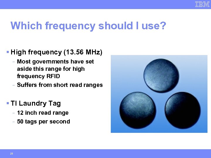 Which frequency should I use? § High frequency (13. 56 MHz) - - Most