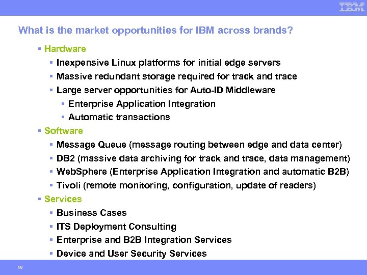 What is the market opportunities for IBM across brands? § Hardware § Inexpensive Linux