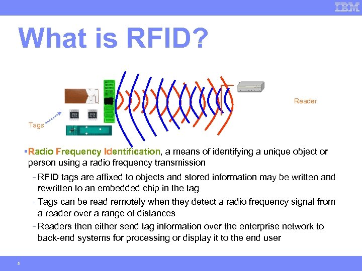 What is RFID? Reader Tags §Radio Frequency Identification, a means of identifying a unique