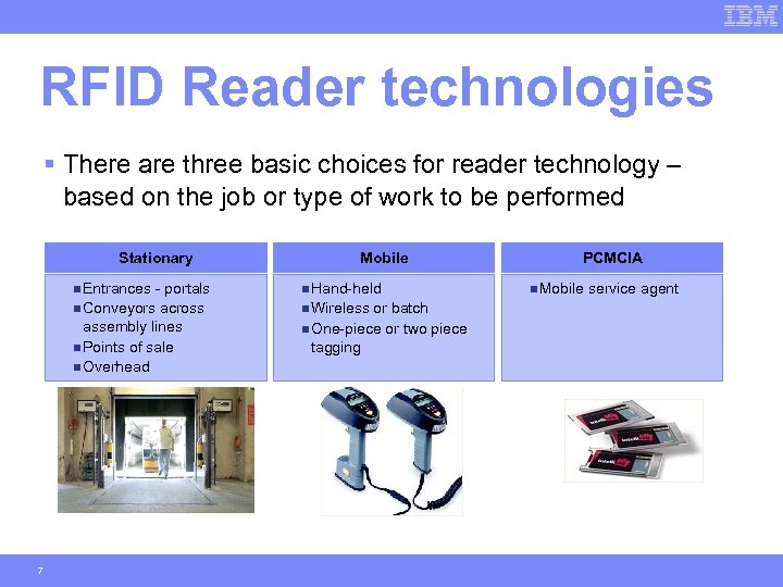 RFID Reader technologies § There are three basic choices for reader technology – based