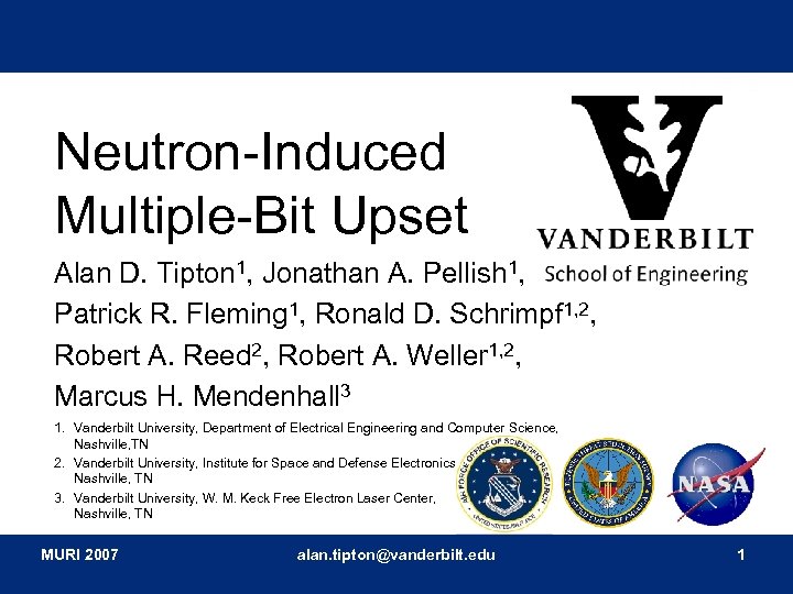 Neutron-Induced Multiple-Bit Upset Alan D. Tipton 1, Jonathan A. Pellish 1, Patrick R. Fleming