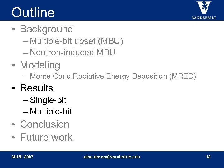 Outline • Background – Multiple-bit upset (MBU) – Neutron-induced MBU • Modeling – Monte-Carlo